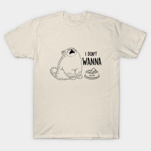 I don't wanna T-Shirt